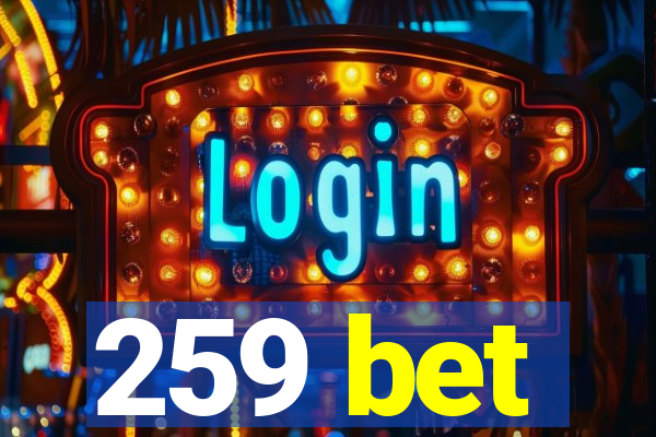 259 bet